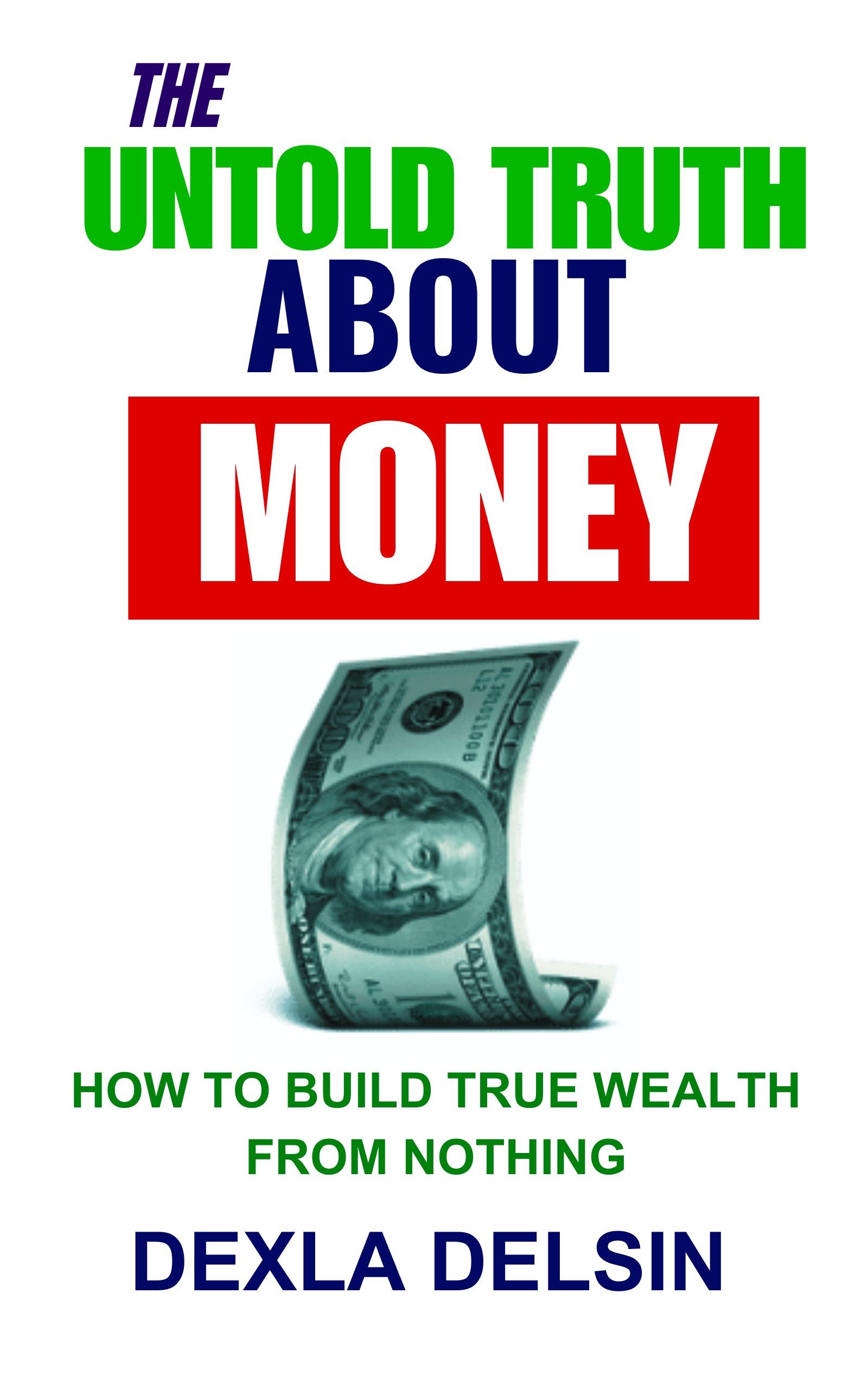 The Untold Truth About Money by DEXLA DELSIN — book cover