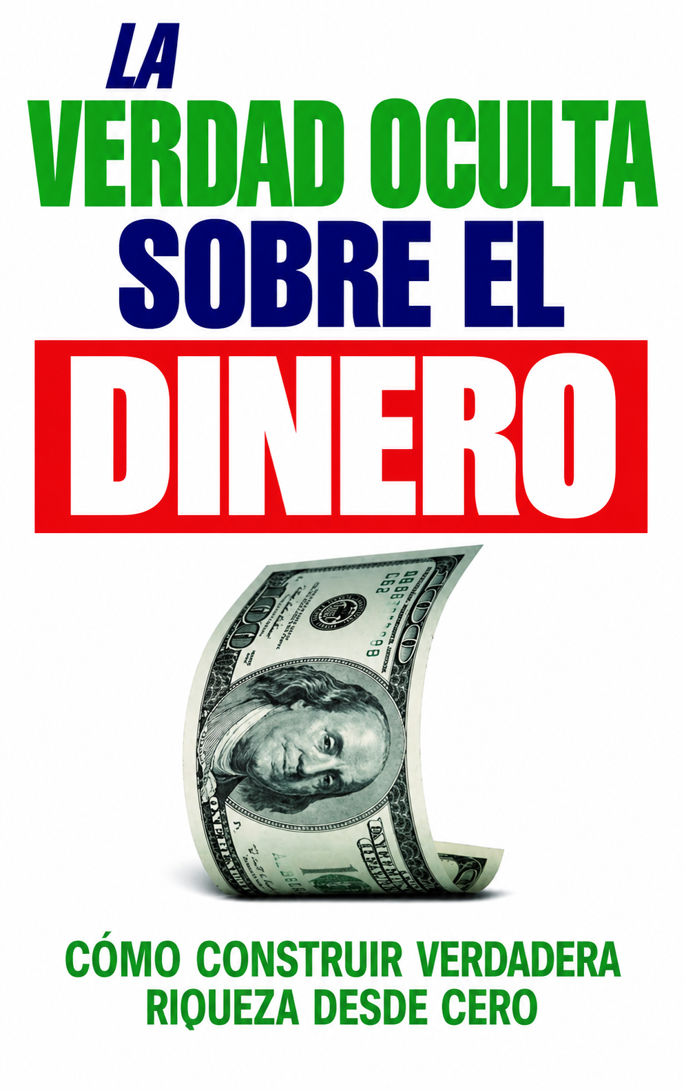 La Verdad No Contada Sobre El Dinero: Cómo Construir Verdadera Riqueza Desde Cero by Biblioteca de la Sabiduría — book cover